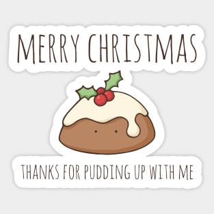 Merry Christmas - Thanks For Pudding Up With Me Sticker